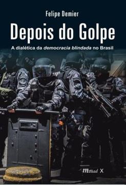 Imagem de DEPOIS DO GOLPE: A DIALETICA DA DEMOCRACIA BLINDADA NO BRASIL