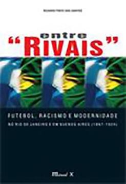 Imagem de ENTRE "RIVAIS": FUTEBOL, RACISMO E MODERNIDADE NO RIO DE JANEIRO E EM BUENOS AIRES (1897-1924)
