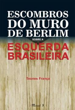Imagem de ESCOMBROS DO MURO DE BERLIM SOBRE A ESQUERDA BRASILEIRA