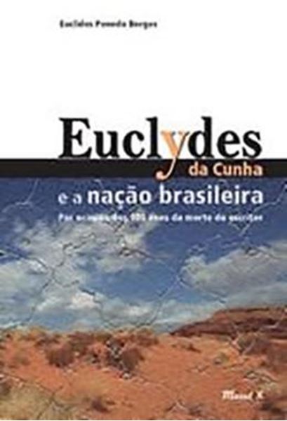 Picture of EUCLYDES DA CUNHA E A NACAO BRASILEIRA: POR OCASIAO DOS CEM ANOS DA MORTE DO ESCRITOR