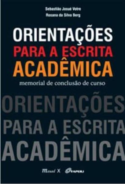 Picture of ORIENTACOES PARA A ESCRITA ACADEMICA - MEMORIAL DE CONCLUSAO DE CURSO
