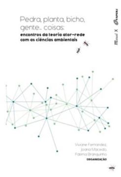 Imagem de PEDRA, PLANTA, BICHO, GENTE... COISAS. - ENCONTROS DA TEORIA ATOR-REDE COM AS CIENCIAS AMBIENTAIS