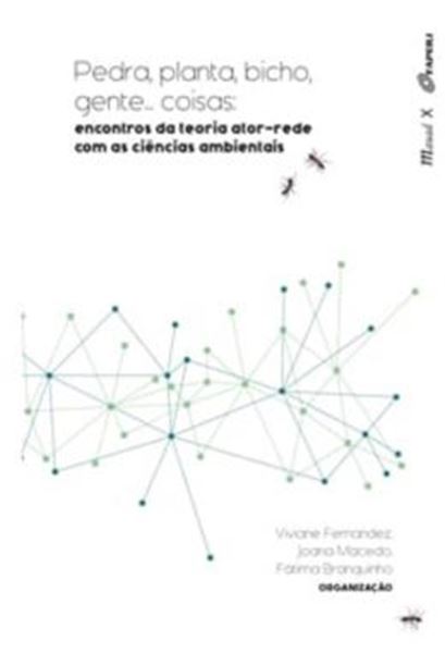 Picture of PEDRA, PLANTA, BICHO, GENTE... COISAS. - ENCONTROS DA TEORIA ATOR-REDE COM AS CIENCIAS AMBIENTAIS