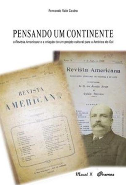 Picture of PENSANDO UM CONTINENTE - A REVISTA AMERICANA E A CRIACAO DE UM PROJETO CULTURAL PARA A AMERICA DO SUL