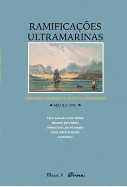 Picture of RAMIFICACOES ULTRAMARINAS - SOCIEDADES COMERCIAIS NO AMBITO DO ATLANTICO LUSO – SECULO VXIII