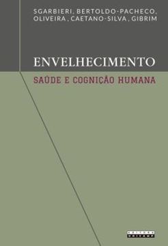 Imagem de ENVELHECIMENTO, SAUDE E COGNICAO HUMANA - IMPORTANCIA DA DIETA, DA GENETICA E DO ESTILO DE VIDA