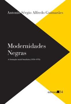 Imagem de MODERNIDADES NEGRAS - A FORMACAO RACIAL BRASILEIRA (1930-1970)