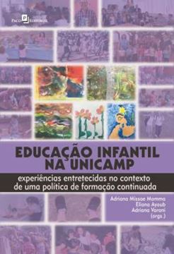 Imagem de EDUCACAO INFANTIL NA UNICAMP - EXPERIENCIAS ENTRETECIDAS NO CONTEXTO DE UMA POLITICA DE FORMACAO CONTINUADA