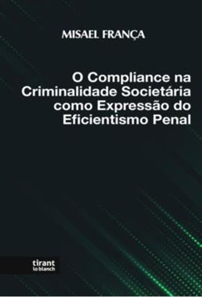 Picture of O COMPLIANCE NA CRIMINALIDADE SOCIETARIA COMO EXPRESSAO DO EFICIENTISMO PENAL