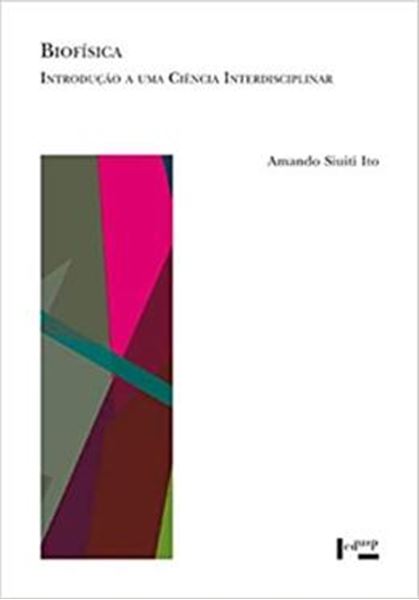 Picture of BIOFISICA: INTRODUCAO A UMA CIENCIA INTERDISCIPLINAR