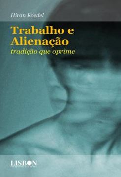 Imagem de TRABALHO E ALIENACAO - TRADICAO QUE OPRIME