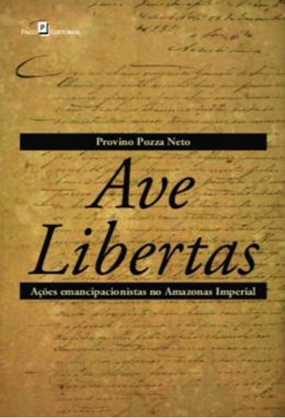 Picture of AVE LIBERTAS - ACOES EMANCIPACIONISTAS NO AMAZONAS IMPERIAL