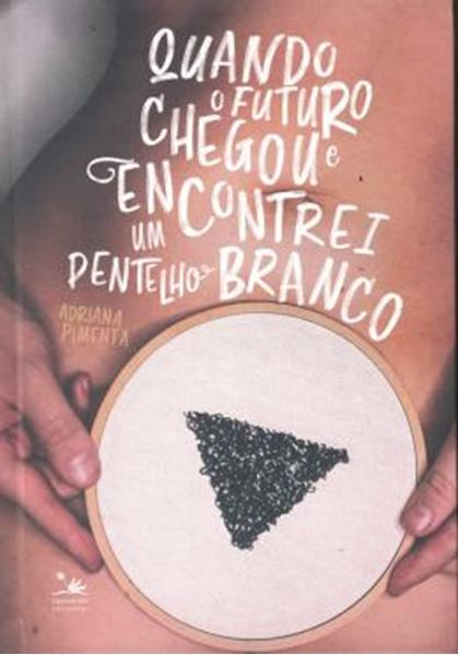 Picture of QUANDO O FUTURO CHEGOU E ENCONTREI UM PENTELHO BRANCO