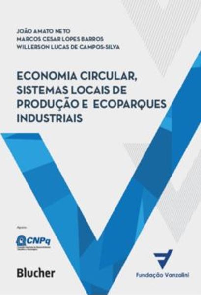 Picture of ECONOMIA CIRCULAR, SISTEMAS LOCAIS DE PRODUCAO E ECOPARQUES INDUSTRIAIS - PRINCIPIOS, MODELOS E CASOS (APLICACOES)