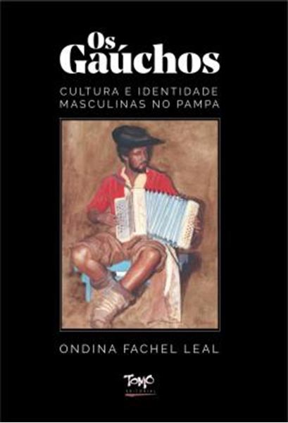 Picture of OS GAUCHOS - CULTURA E IDENTIDADE MASCULINAS NO PAMPA