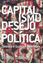 Imagem de CAPITALISMO, DESEJO E POLITICA- DELEUZE E GUATTARI LEEM MARX