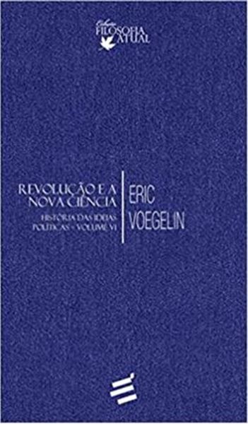Picture of REVOLUCAO E A NOVA CIENCIA: HISTORIA DAS IDEIAS POLITICAS VI