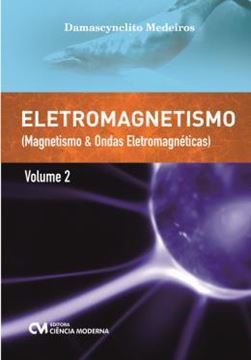 Imagem de ELETROMAGNETISMO - VOL.2: MAGNETISMO E ONDAS ELETROMAGNETICAS