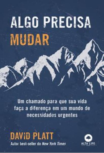 Picture of ALGO PRECISA MUDAR - UM CHAMADO PARA QUE SUA VIDA FACA A DIFERENCA EM UM MUNDO DE NECESSIDADES URGENTES