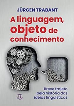 Imagem de LINGUAGEM OBJETO DE CONHECIMENTO, A - BREVE TRAJETO PELA HISTORIA DAS IDEIAS LINGUSITICAS