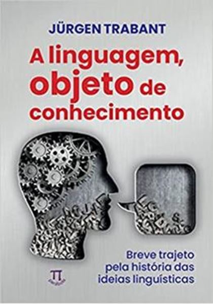 Picture of LINGUAGEM OBJETO DE CONHECIMENTO, A - BREVE TRAJETO PELA HISTORIA DAS IDEIAS LINGUSITICAS