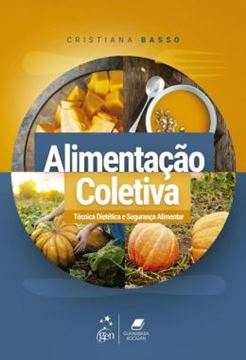 Imagem de ALIMENTACAO COLETIVA - TECNICA DIETETICA E SEGURANCA ALIMENTAR