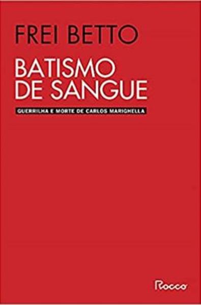 Picture of BATISMO DE SANGUE - GUERRILHA E MORTE DE CARLOS MARIGHELLA