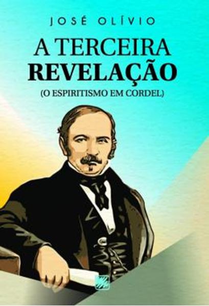 Picture of A TERCEIRA REVELACAO - O ESPIRITISMO EM CORDEL