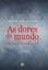 Imagem de AS DORES DO MUNDO - EM TEMPOS SOMBRIOS