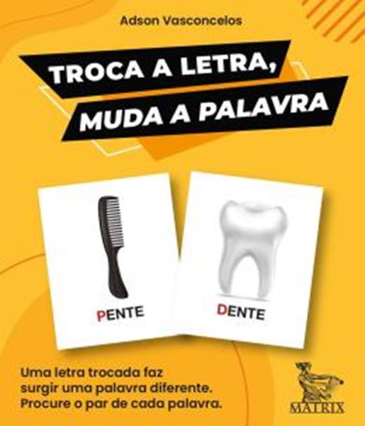 Picture of TROCA A LETRA MUDA A PALAVRA - UMA LETRA TROCADA FAZ SURGIR UMA PALAVRA DIFERENTE PROCURE O PAR DE CADA PALAVRA