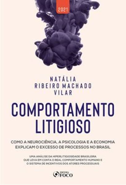Picture of COMPORTAMENTO LITIGIOSO - COMO A NEUROCIENCIA, A PSICOLOGIA E A ECONOMIA EXPLICAM O EXCESSO DE PROCESSOS NO BRASIL