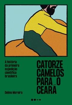 Imagem de CATORZE CAMELOS PARA O CEARA - A HISTORIA DA PRIMEIRA EXPEDICAO CIENTIFICA BRASILEIRA