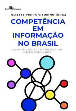 Imagem de COMPETENCIA EM INFORMACAO NO BRASIL - DIMENSAO TECNICA E PERSPECTIVAS INTERDISCIPLINARES