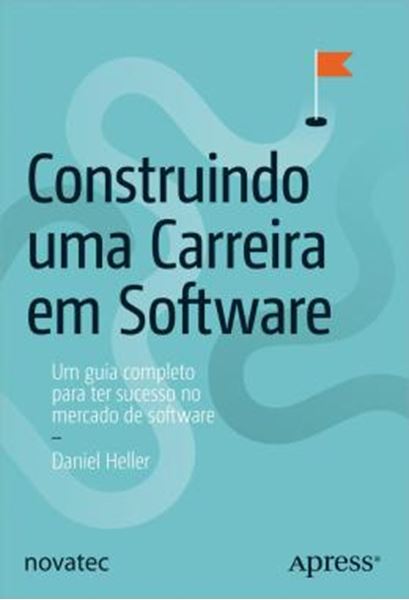Picture of CONSTRUINDO UMA CARREIRA EM SOFTWARE - UM GUIA COMPLETO PARA TER SUCESSO NO MERCADO DE SOFTWARE