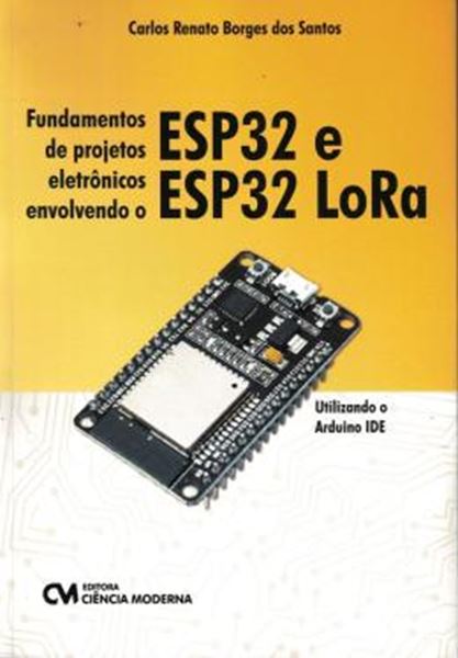 Picture of FUNDAMENTOS DE PROJETOS ELETONICOS ENVOLVENDO ESP32 E ESP32 LORA UTILIZANDO O ARDUINO IDE