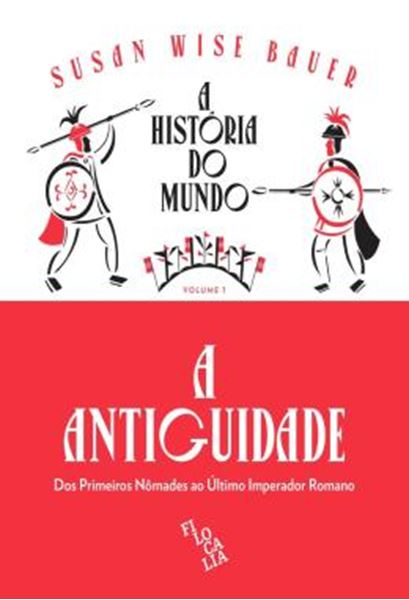 Picture of A HISTORIA DO MUNDO - A ANTIGUIDADE: DOS PRIMEIROS NOMADES AO ULTIMO IMPERADOR ROMANO - VOLUME 1