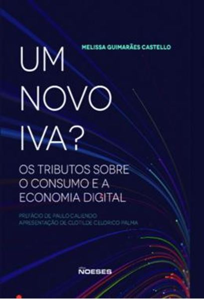 Picture of UM NOVO IVA? - OS TRIBUTOS SOBRE O CONSUMO E A ECONOMIA DIGITAL
