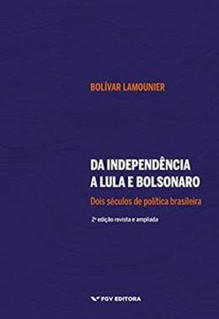 Imagem de DA INDEPENDENCIA A LULA E O BOLSONARO: DOIS SECULOS DE POLITICA BRASILEIRA - 2 ED