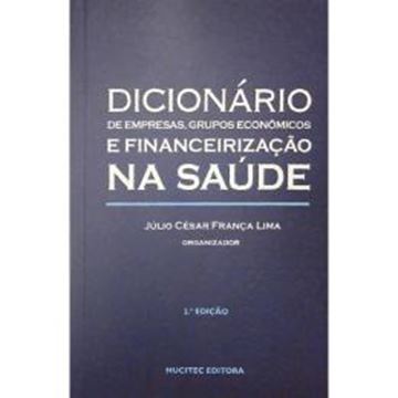 Imagem de DICIONARIO DE EMPRESAS E GRUPOS ECONOMICOS E FINANCEIRIZACAO NA SAUDE