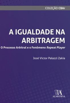 Imagem de A IGUALDADE NA ARBITRAGEM - O PROCESSO ARBITRAL E O FENOMENO REPEAT PLAYER