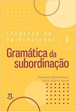 Imagem de ESCREVER NA UNIVERSIDADE 4 - GRAMATICA DA SUBORDINACAO