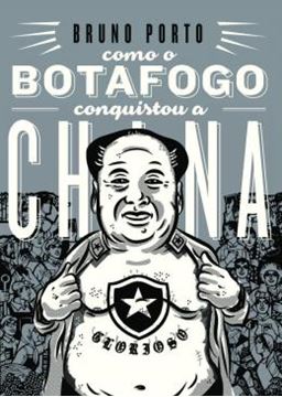 Imagem de COMO O BOTAFOGO CONQUISTOU A CHINA