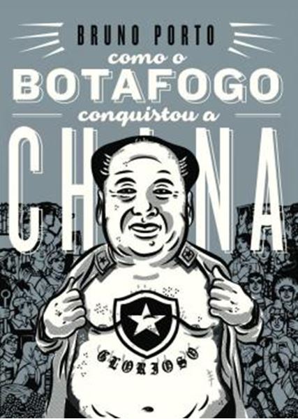 Picture of COMO O BOTAFOGO CONQUISTOU A CHINA