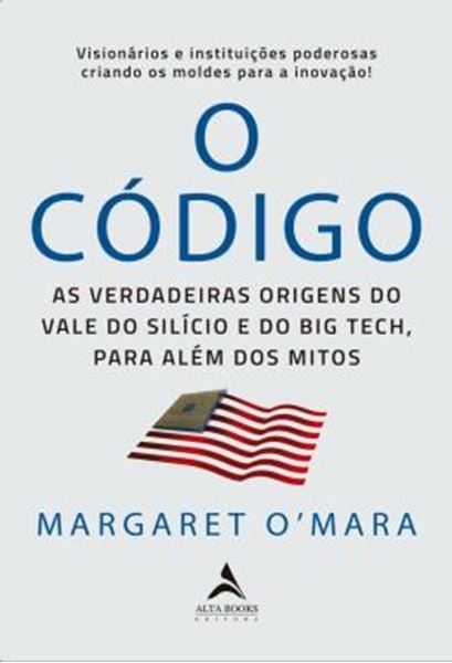 Picture of O CODIGO - AS VERDADEIRAS ORIGENS DO VALE DO SILICIO E DO BIG TECH, PARA ALEM DOS MITOS