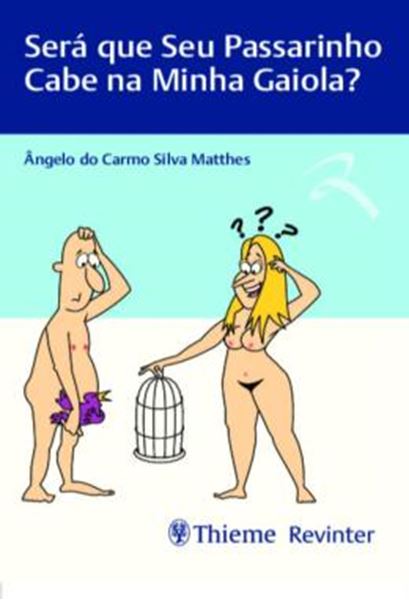 Picture of SERA QUE SEU PASSARINHO CABE NA MINHA GAIOLA?