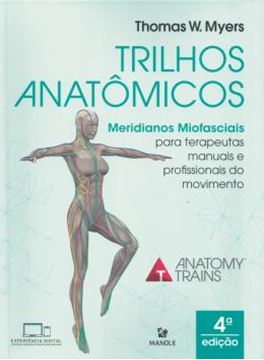 Imagem de TRILHOS ANATOMICOS - MERIDIANOS MIOFASCIAIS PARA TERAPEUTAS MANUAIS E DO MOVIMENTO - 4ª ED