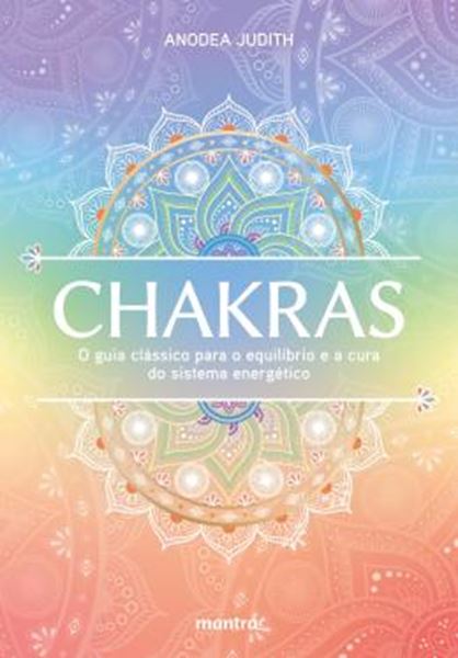 Picture of CHAKRAS — O GUIA CLASSICO PARA O EQUILIBRIO E A CURA DO SISTEMA ENERGETICO