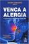 Imagem de VENCA A ALERGIA - O QUE É E O QUE FAZER COM ELA