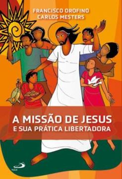Imagem de A MISSAO DE JESUS E SUA PRATICA LIBERTADORA