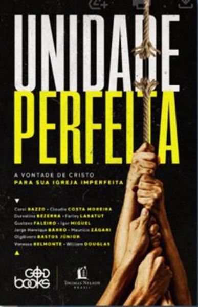 Picture of UNIDADE PERFEITA: A VONTADE DE CRISTO PARA SUA IGREJA IMPERFEITA